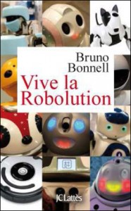 Livre - Viva La ROBOLUTION - par Bruno Bonnell #2